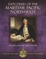 Explorers of the Maritime Pacific Northwest: Mapping the World Through Primary Documents 1610699254 Book Cover