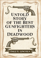 Untold Story of the Best Gunfighters in Deadwood 1977263127 Book Cover