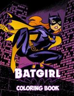 Batgirl Coloring Book: Coloring Book for Kids and Adults, Activity Book, Great Starter Book for Children (Coloring Book for Adults Relaxation and for Kids Ages 4-12) 1721167595 Book Cover