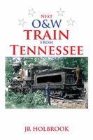 Next O&w Train from Tennessee 1493152750 Book Cover
