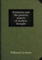 Evolution and the Positive Aspects of Modern Thought 5518892985 Book Cover