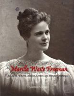 Marilla Waite Freeman: A Life in Pictures, Articles, Letters and Manuscripts 0986181269 Book Cover