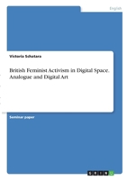 British Feminist Activism in Digital Space. Analogue and Digital Art 3346284867 Book Cover