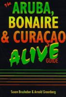 The Aruba, Bonaire & Curacao Alive Guide 1556507569 Book Cover