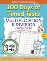 100 Days of Timed Tests, Multiplication, and Division Facts 1 to 12, Grade 3-5, Math Drills, Daily Practice Workbook B0B4CSVNTD Book Cover