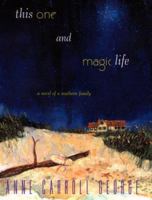 This One and Magic Life: A Novel of a Southern Family 038079540X Book Cover