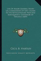 Life of Major General Henry Lee, Commander of Lee's Legion Ilife of Major General Henry Lee, Commander of Lee's Legion in the Revolutionary War and Su 1163911100 Book Cover