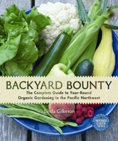 Backyard Bounty: The Complete Guide to Year-Round Organic Gardening in the Pacific Northwest 0865716846 Book Cover