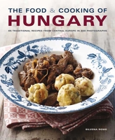The Food & Cooking of Hungary: 65 Classic Recipes from a Great Tradition 1903141923 Book Cover