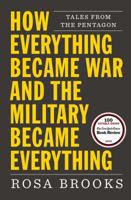 How Everything Became War and the Military Became Everything 147677787X Book Cover