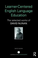 Learner-Centered English Language Education: The Selected Works of David Nunan 0415631343 Book Cover