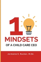 10 Mindsets of a Child Care CEO Book B0F7Y5KF9X Book Cover