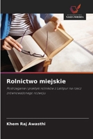 Rolnictwo miejskie: Postrzeganie i praktyki rolników z Lalitpur na rzecz zrównowazonego rozwoju (Polish Edition) 6208789109 Book Cover