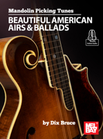 Mandolin Picking Tunes - Beautiful American Airs & Ballads 151347166X Book Cover