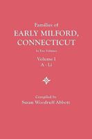 Families of Early Milford, Connecticut, in Two Volumes, Volume I: A-Li 0806318635 Book Cover