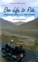 One Life to Ride: A Motorcycle Journey to the High Himalayas 8175992948 Book Cover
