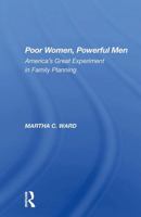 Poor Women, Powerful Men: America's Great Experiment in Family Planning 0813303672 Book Cover