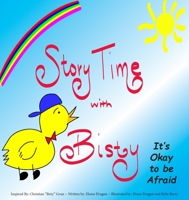 Story Time with Bisty: It's Okay to Be Afraid 1959034006 Book Cover