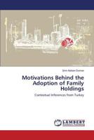 Motivations Behind the Adoption of Family Holdings: Contextual Inferences from Turkey 3659619159 Book Cover