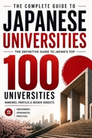 TokyoPaul's Guide to Japanese Universities: Japan's Top 100 Universities: Rankings, Profiles, Career Outcomes & Insider Verdicts The Complete Guide B0GZ3P5KRY Book Cover