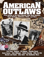 American Outlaws: True Stories of the Most Wanted: Wild West Outlaws, Bank Robbers, Mobsters, Mafia, and More (Fox Chapel Publishing) Jesse James, Wyatt Earp, Al Capone, Bonnie & Clyde, Billy the Kid 1497103754 Book Cover