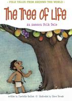 The Tree of Life: An Amazonian Folk Tale 1410966984 Book Cover