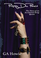 Prissy Duponce: The Story of an Accidental Drag Queen 0980386721 Book Cover