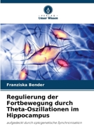 Regulierung der Fortbewegung durch Theta-Oszillationen im Hippocampus (German Edition) 6208983479 Book Cover