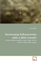 Harnessing Folksonomies with a Web Crawler: How collaboratively created tags can be used to index Web pages 3639243765 Book Cover