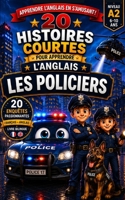 20 histoires courtes pour apprendre l'anglais: Les Policiers (Un Voyage Linguistique avec Lingo Facile !) (French Edition) B0H8B8TPSH Book Cover