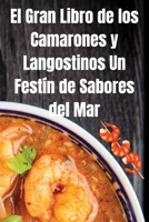 El Gran Libro de los Camarones y Langostinos Un Festín de Sabores del Mar (Spanish Edition) 1836878540 Book Cover