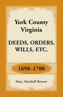 York County, Virginia Deeds, Orders, Wills, Etc., 1698-1700 168034952X Book Cover