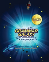 Grammar Galaxy: Yellow Star: Adventures in Language Arts 0996570365 Book Cover