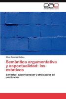 Semantica Argumentativa y Aspectualidad: Los Estativos 3659015792 Book Cover