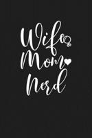 Wife Mom Nerd: Mom Journal, Diary, Notebook or Gift for Mother 1694325849 Book Cover