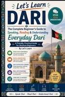 The Complete Beginner’s Guide to Speaking, Reading & Understanding Everyday Dari: A Friendly, Practical Guide for Absolute Beginners (Let's Learn For languages) B0H4GN3F4R Book Cover