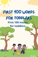 First 100 words for toddlers with pictures: First 100 nouns for toddlers B0B92VGR9R Book Cover