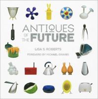 Antiques of the Future 1584795549 Book Cover