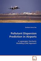 Pollutant Dispersion Prediction in Airports: A Lagrangian Stochastic Modeling (LSM) Approach 3639124790 Book Cover
