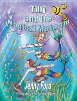 Tilly and the Magical Mermaid 1787231011 Book Cover