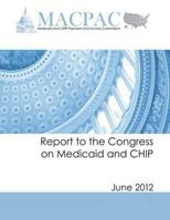 Report to the Congress on Medicaid and CHIP (June 2012) 148199784X Book Cover