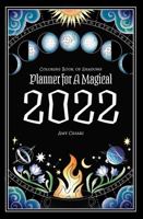 Coloring Book of Shadows: Planner for a Magical 2022 1953660061 Book Cover