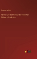 Fénelon Und Die Litteratur Der Weiblichen Bildung in Frankreich Von Claude Fleury Bis Frau Necker De Sassure 3368445480 Book Cover