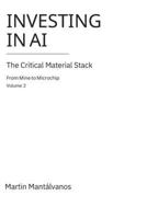 Investing In AI -Volume 2: The Critical Material Stack: From Mine to Microchip B0GMWCW8H1 Book Cover