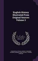 English History Illustrated from Original Sources Volume 3 1355304873 Book Cover