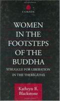 Women in the Footsteps of the Buddha: Struggle for Liberation in the Therigatha 0415759900 Book Cover