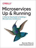 Microservices: up and Running : A Step-By-Step Guide to Building a Microservice Architecture 1492075450 Book Cover