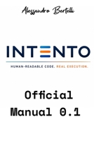 INTENTO Human - readable code. Real execution.: Official Manual 0.1 (Human Terminal OS) B0H56ZWS74 Book Cover