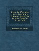 R�sum� De L'histoire De La Litt�rature Fran�aise: Depuis Son Origine Jusqu'au Xviiie Si�cle 1286962935 Book Cover