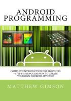 Android Programming: Complete Introduction for Beginners - Step by Step Guide How to Create Your Own Android App Easy! 151868923X Book Cover